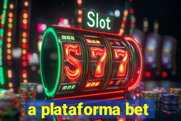 a plataforma bet