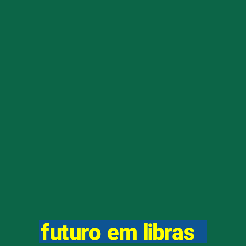 futuro em libras