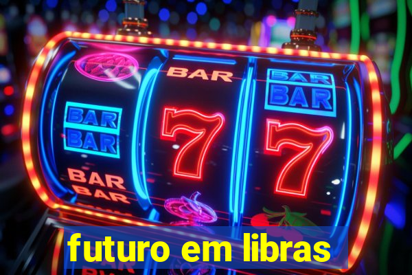 futuro em libras