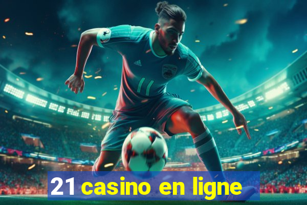 21 casino en ligne