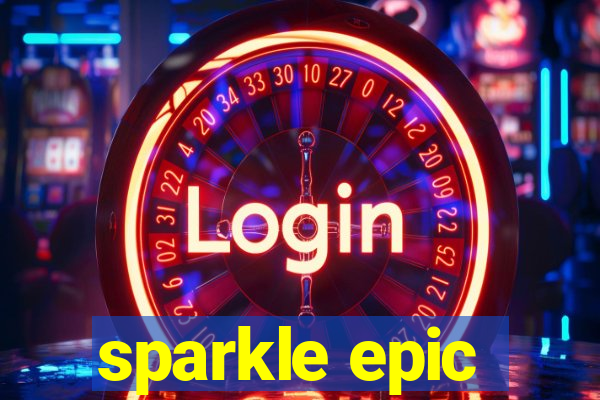 sparkle epic