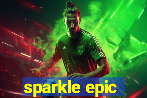 sparkle epic