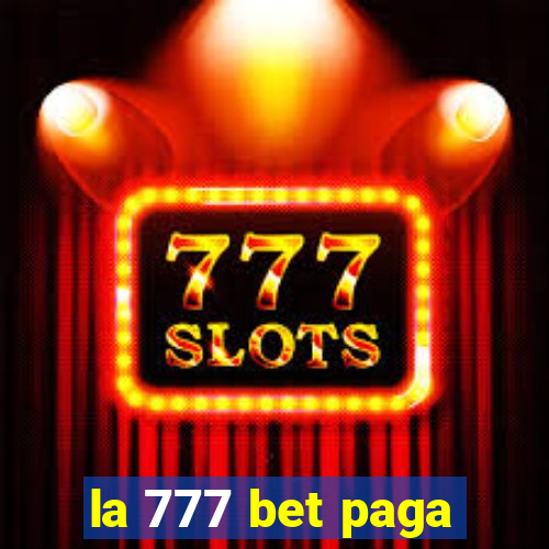 la 777 bet paga