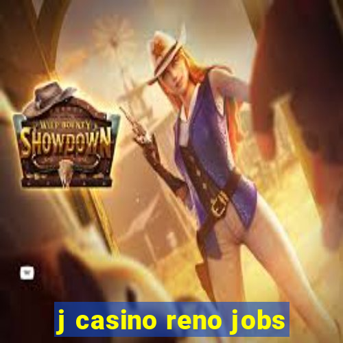 j casino reno jobs