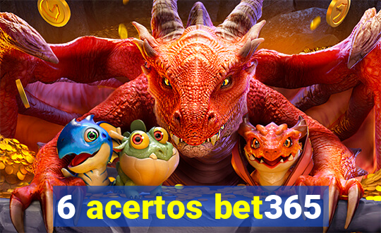 6 acertos bet365