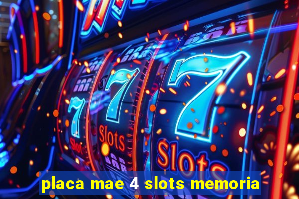 placa mae 4 slots memoria