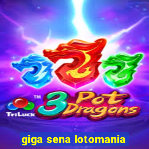 giga sena lotomania