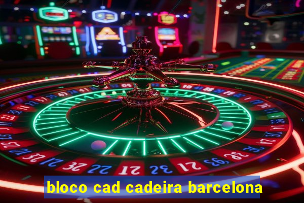 bloco cad cadeira barcelona