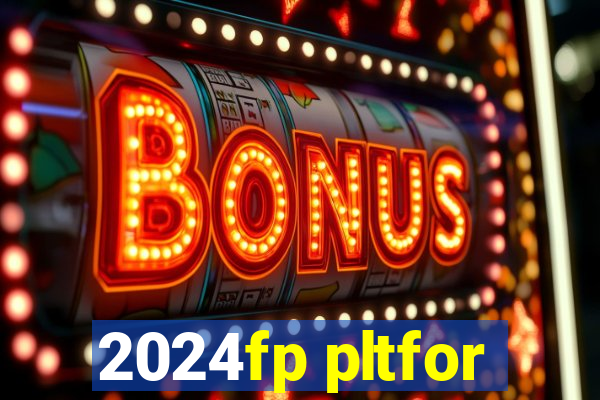 2024fp pltfor