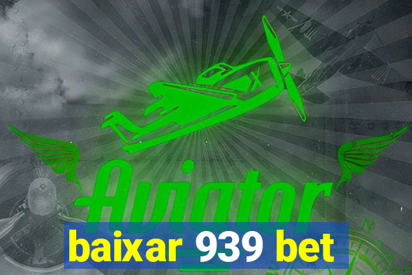 baixar 939 bet