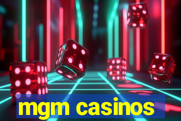 mgm casinos