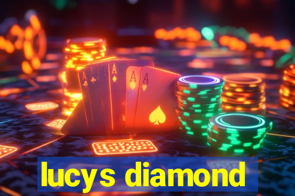 lucys diamond