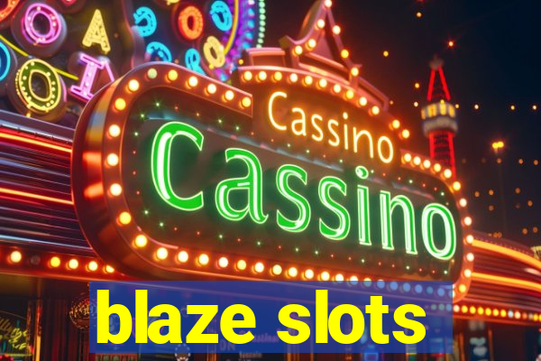 blaze slots