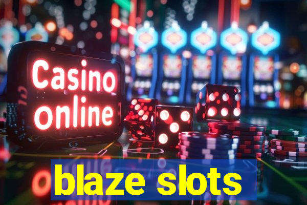 blaze slots