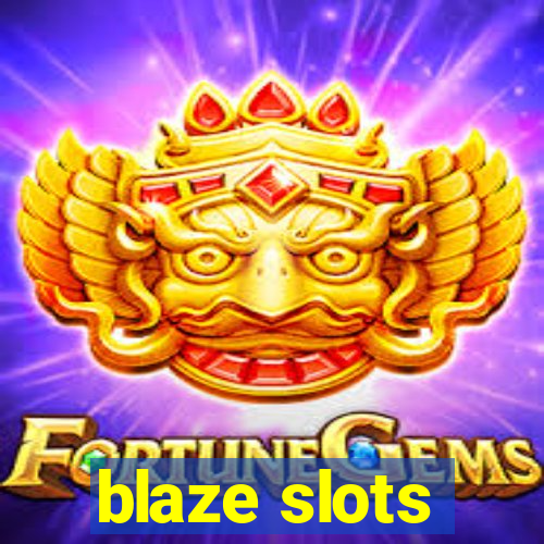 blaze slots