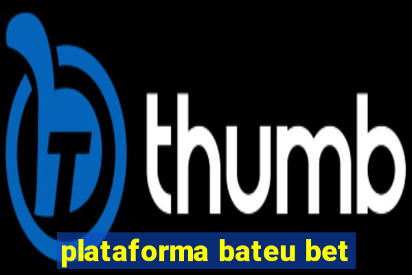 plataforma bateu bet