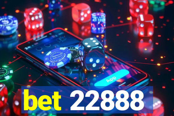 bet 22888