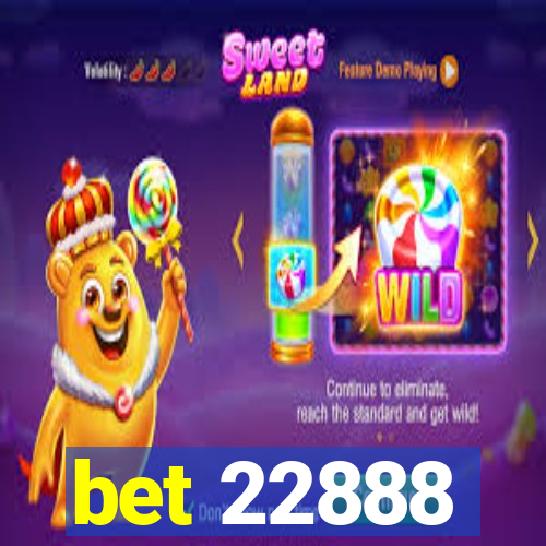 bet 22888