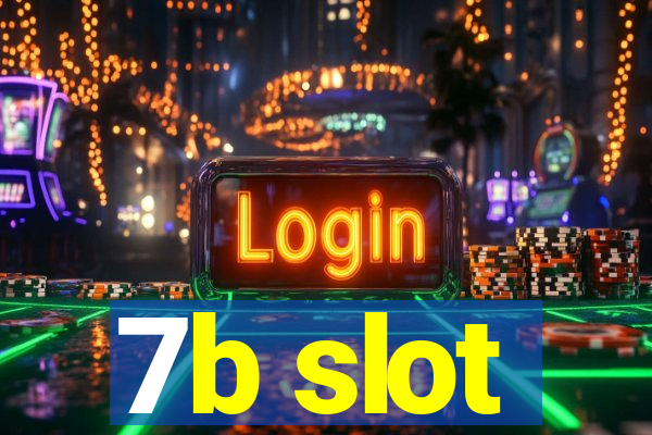 7b slot