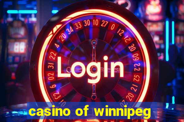 casino of winnipeg