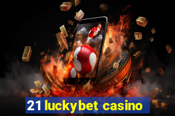 21 luckybet casino