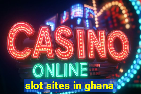 slot sites in ghana