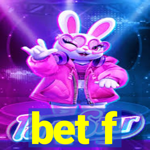 bet f