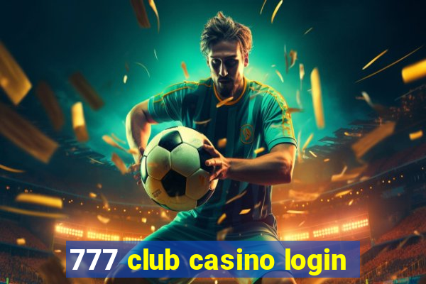 777 club casino login