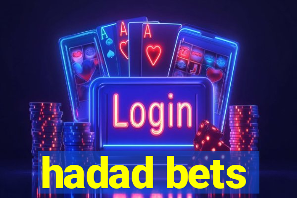 hadad bets