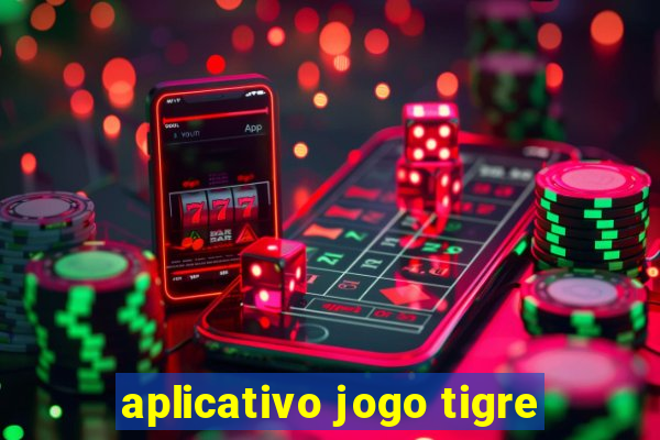 aplicativo jogo tigre