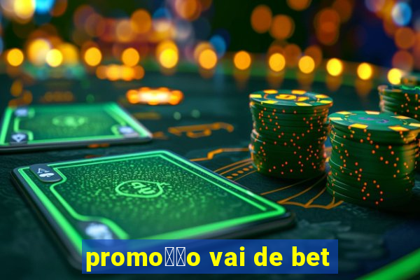 promo莽茫o vai de bet