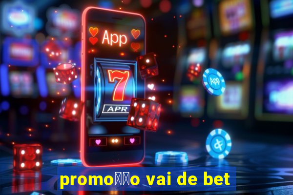 promo莽茫o vai de bet