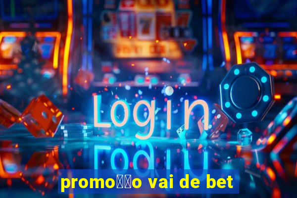 promo莽茫o vai de bet