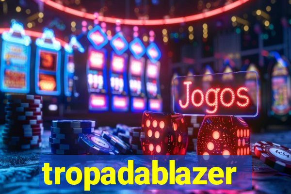 tropadablazer