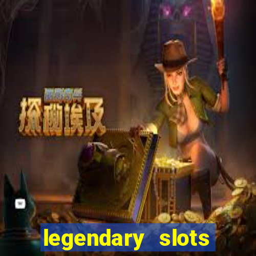 legendary slots paga mesmo