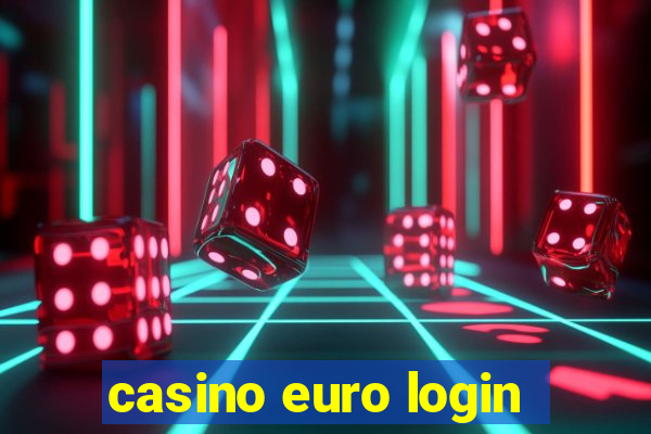 casino euro login