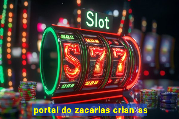 portal do zacarias crian莽as