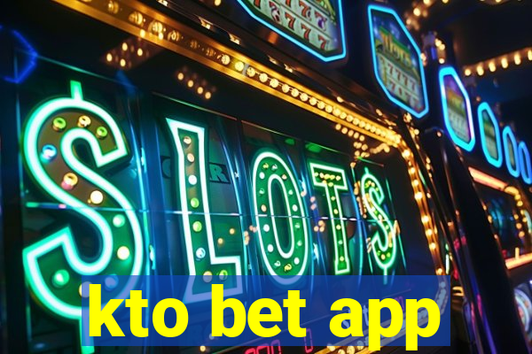 kto bet app