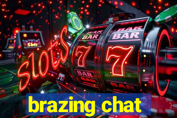 brazing chat