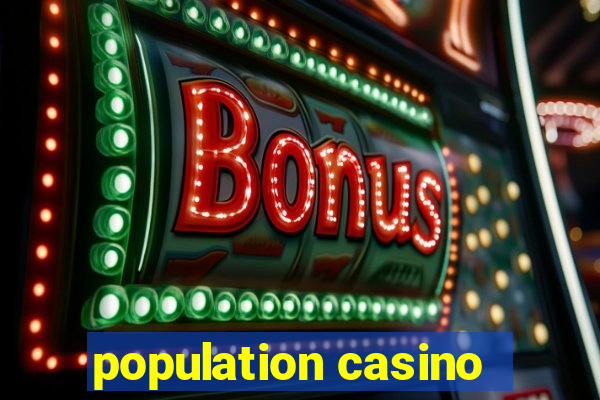 population casino