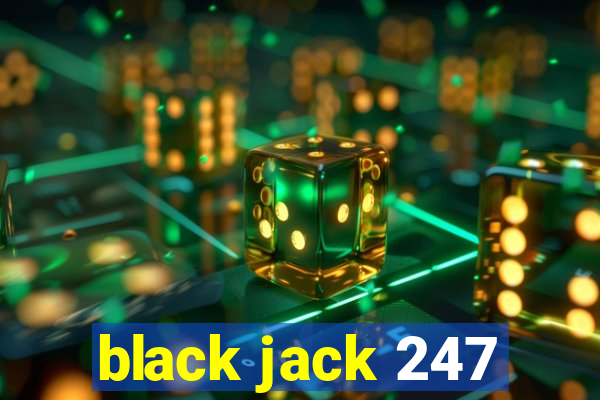 black jack 247