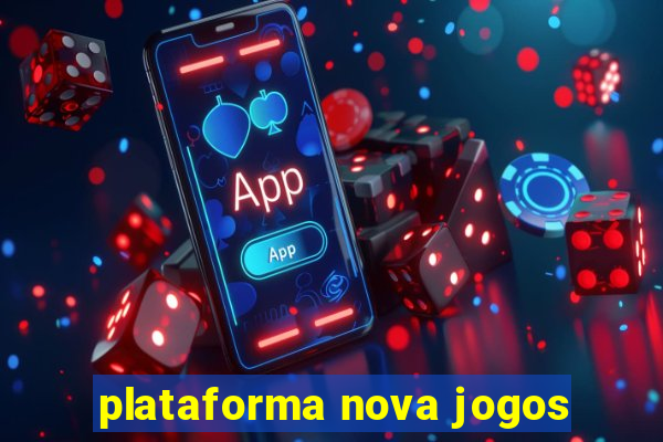 plataforma nova jogos