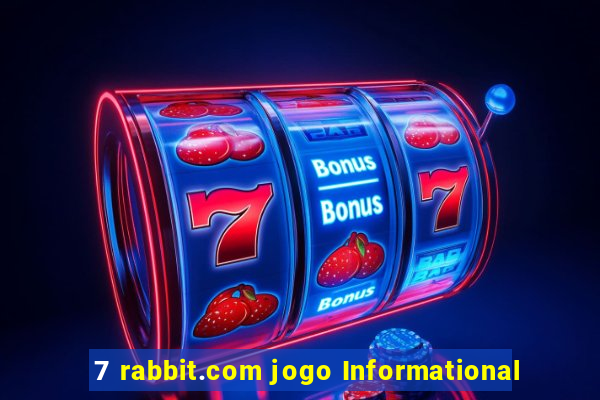 7 rabbit.com jogo Informational