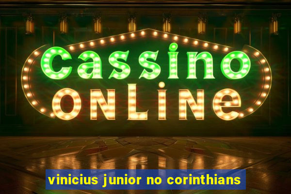 vinicius junior no corinthians