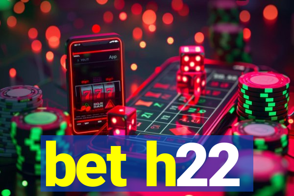 bet h22