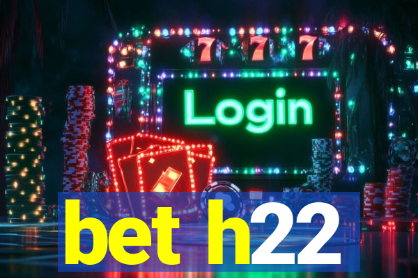 bet h22