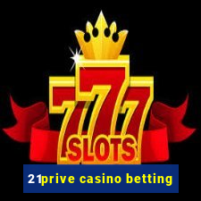 21prive casino betting