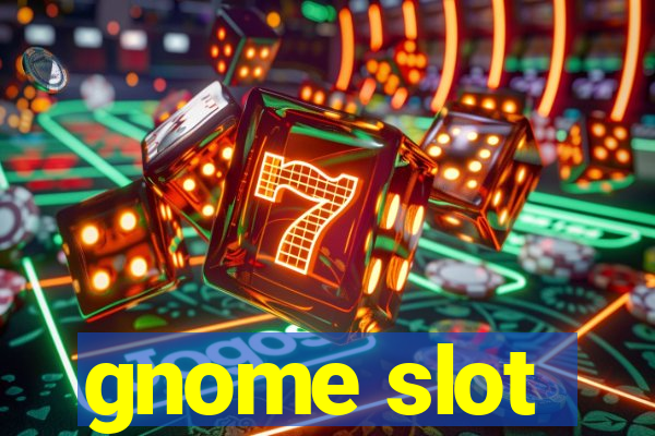 gnome slot