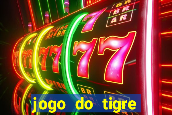 jogo do tigre ganhar dinheiro no cadastro