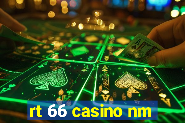 rt 66 casino nm